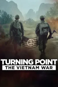 ดูซีรี่ย์ฝรั่ง Turning Point: The Vietnam War จุดเปลี่ยน : สงครามเวียดนาม